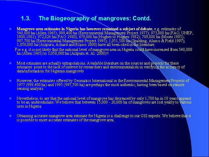  1. 3. The Biogeography of mangroves: Contd. Mangrove area estimates in Nigeria has