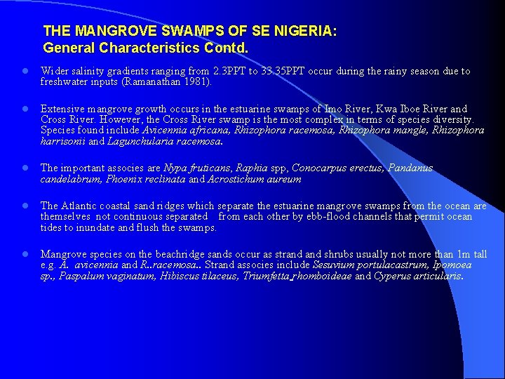 THE MANGROVE SWAMPS OF SE NIGERIA: General Characteristics Contd. l Wider salinity gradients ranging