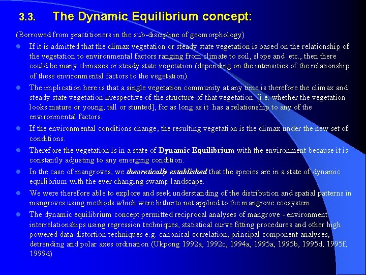 3. 3. The Dynamic Equilibrium concept: (Borrowed from practitioners in the sub-discipline of geomorphology)