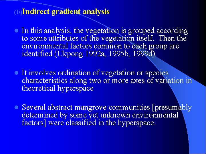 (b)Indirect gradient analysis l In this analysis, the vegetation is grouped according to some