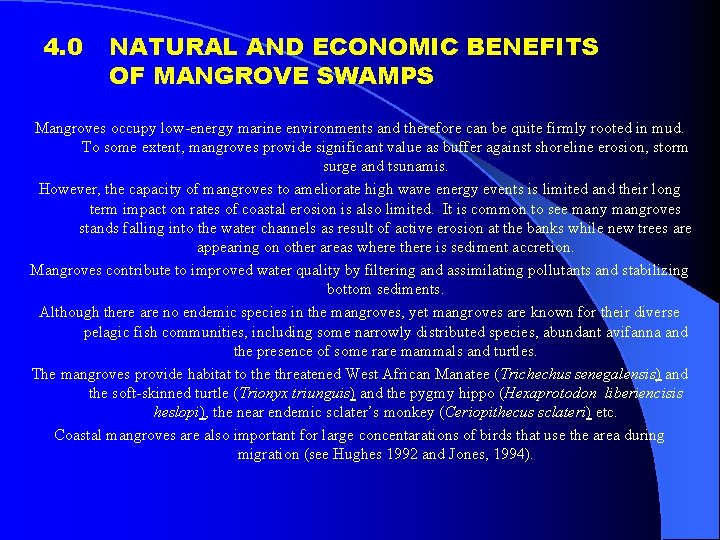 4. 0 NATURAL AND ECONOMIC BENEFITS OF MANGROVE SWAMPS Mangroves occupy low-energy marine environments