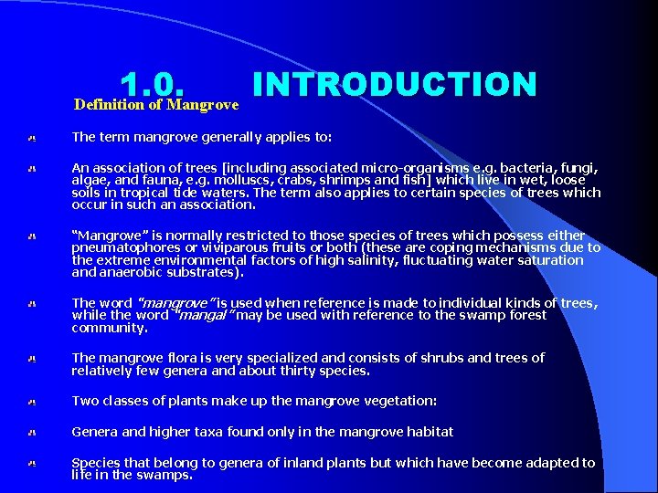 1. 0. Definition of Mangrove INTRODUCTION The term mangrove generally applies to: An association