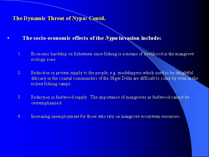 The Dynamic Threat of Nypa: Contd. • The socio-economic effects of the Nypa invasion