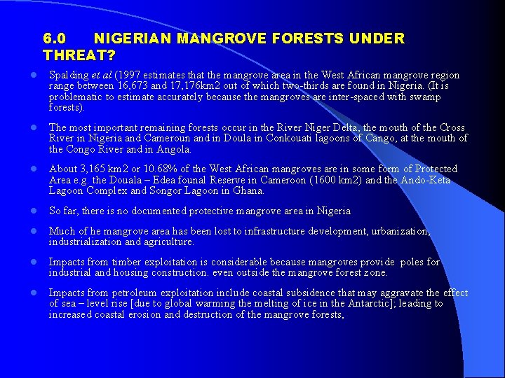 6. 0 NIGERIAN MANGROVE FORESTS UNDER THREAT? l Spalding et al (1997 estimates that