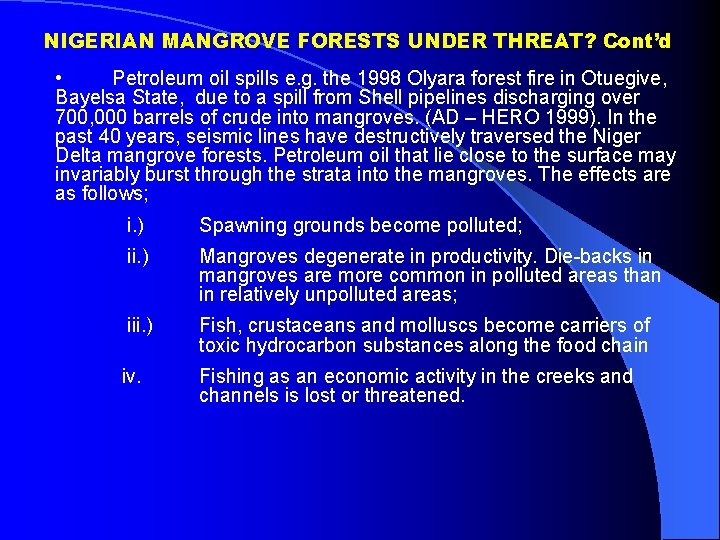 NIGERIAN MANGROVE FORESTS UNDER THREAT? Cont’d • Petroleum oil spills e. g. the 1998