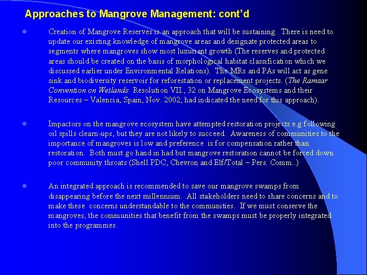  Approaches to Mangrove Management: cont’d l Creation of Mangrove Reserves is an approach