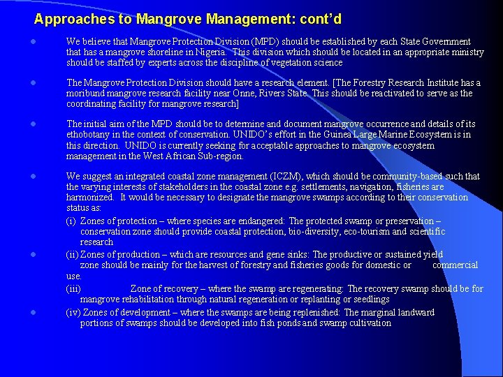  Approaches to Mangrove Management: cont’d l We believe that Mangrove Protection Division (MPD)