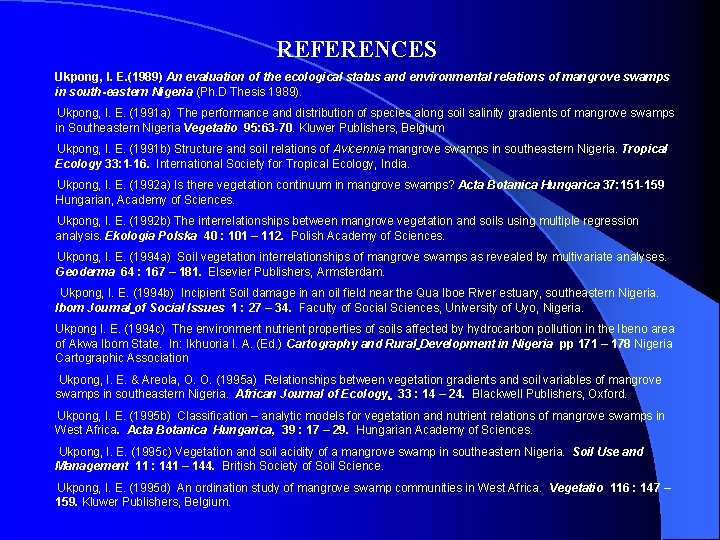 REFERENCES Ukpong, I. E. (1989) An evaluation of the ecological status and environmental relations