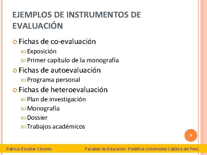 EJEMPLOS DE INSTRUMENTOS DE EVALUACIÓN Fichas de co-evaluación Exposición Primer capítulo de la monografía