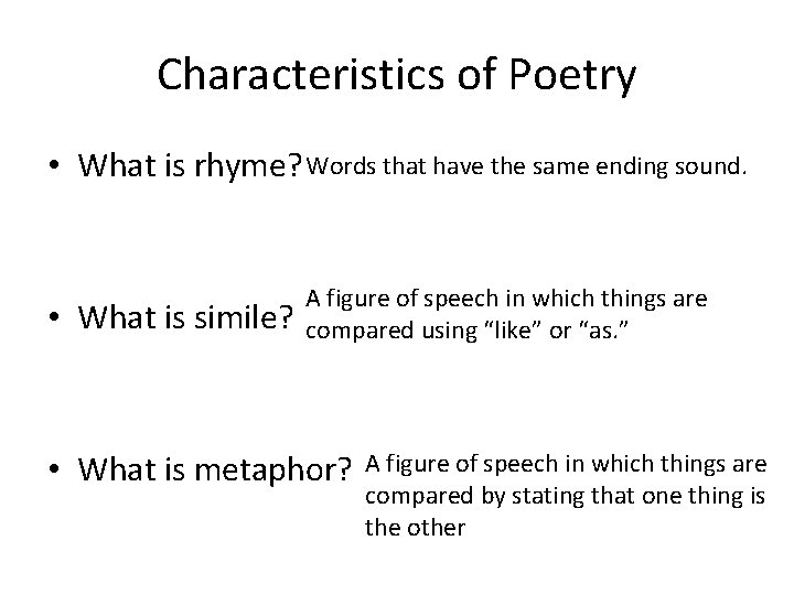 Characteristics of Poetry • What is rhyme? Words that have the same ending sound.