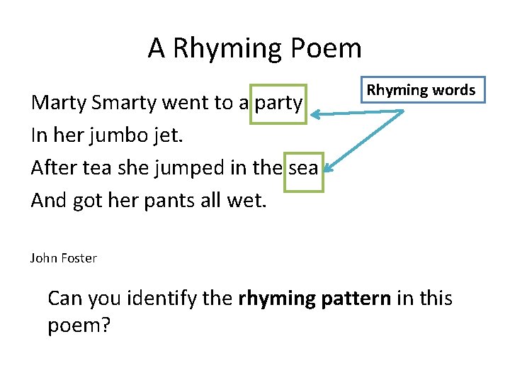 A Rhyming Poem Marty Smarty went to a party In her jumbo jet. After