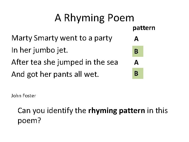 A Rhyming Poem pattern Marty Smarty went to a party In her jumbo jet.
