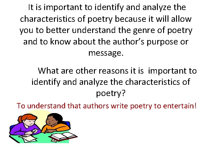  It is important to identify and analyze the characteristics of poetry because it