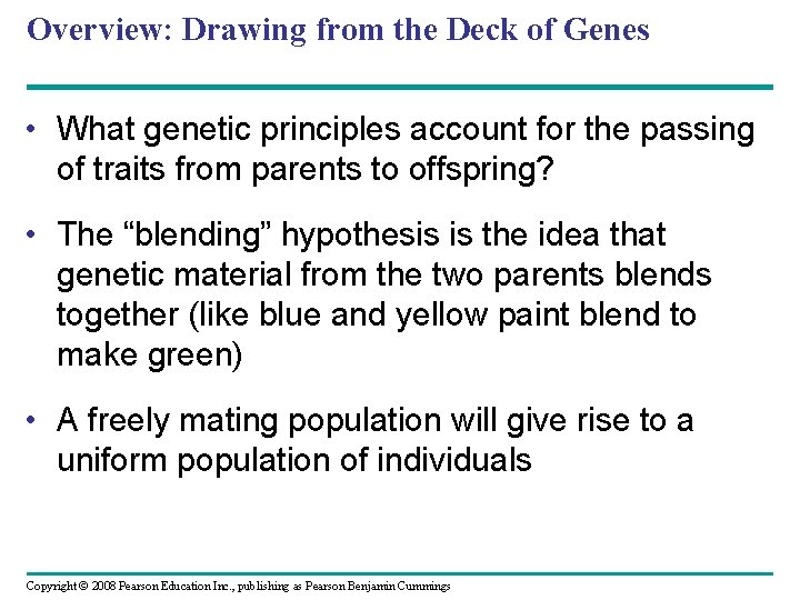 Overview: Drawing from the Deck of Genes • What genetic principles account for the