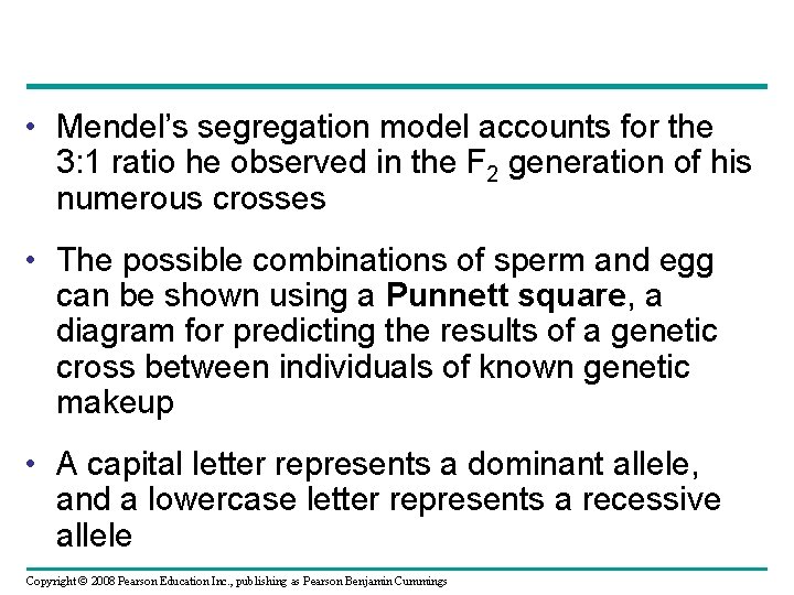  • Mendel’s segregation model accounts for the 3: 1 ratio he observed in
