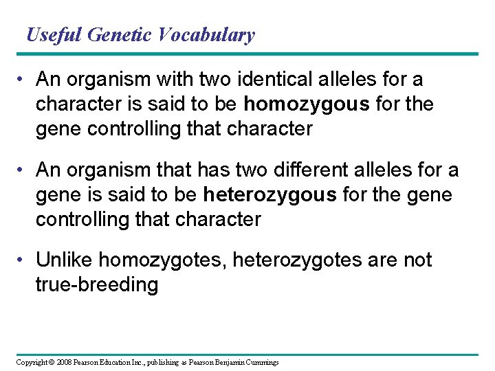 Useful Genetic Vocabulary • An organism with two identical alleles for a character is