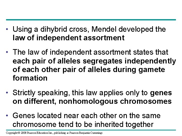  • Using a dihybrid cross, Mendel developed the law of independent assortment •