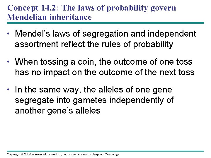 Concept 14. 2: The laws of probability govern Mendelian inheritance • Mendel’s laws of