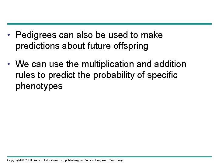  • Pedigrees can also be used to make predictions about future offspring •