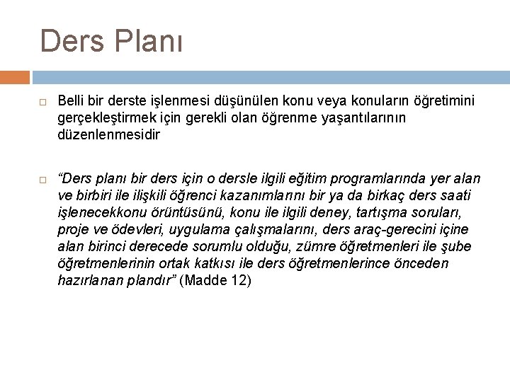 Ders Planı Belli bir derste işlenmesi düşünülen konu veya konuların öğretimini gerçekleştirmek için gerekli