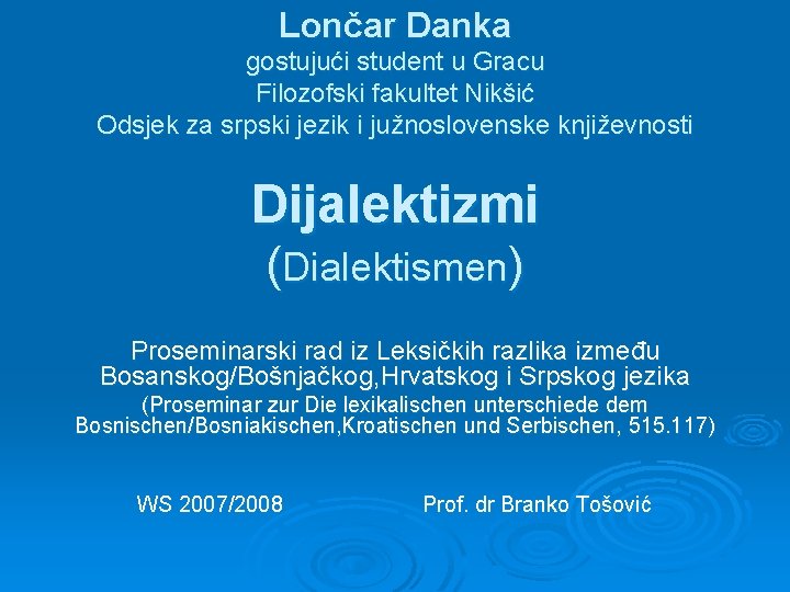 Lončar Danka gostujući student u Gracu Filozofski fakultet Nikšić Odsjek za srpski jezik i