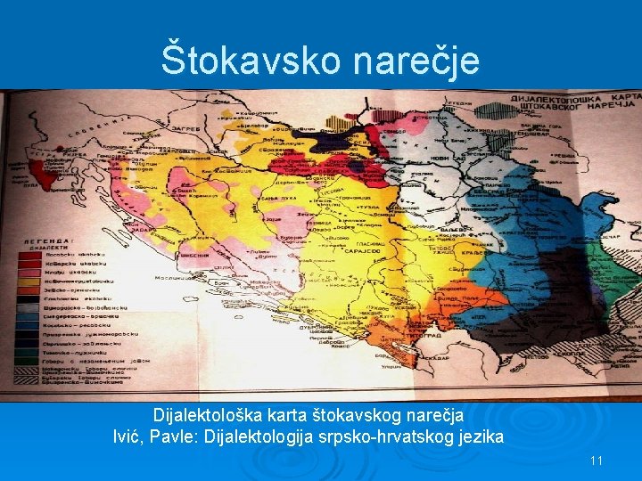 Štokavsko narečje Dijalektološka karta štokavskog narečja Ivić, Pavle: Dijalektologija srpsko-hrvatskog jezika 11 