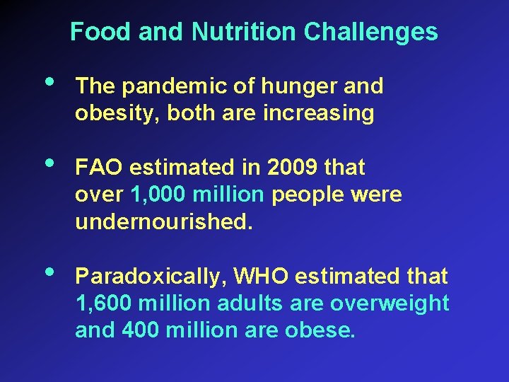 Food and Nutrition Challenges • The pandemic of hunger and obesity, both are increasing