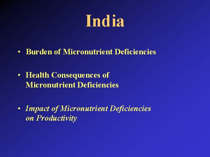 India • Burden of Micronutrient Deficiencies • Health Consequences of Micronutrient Deficiencies • Impact