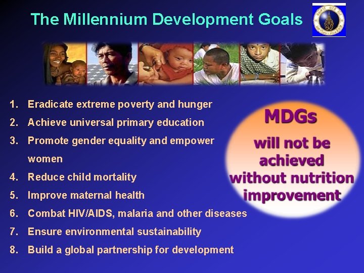 The Millennium Development Goals 1. Eradicate extreme poverty and hunger 2. Achieve universal primary