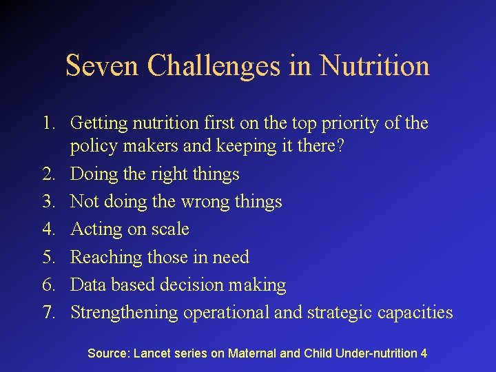 Seven Challenges in Nutrition 1. Getting nutrition first on the top priority of the