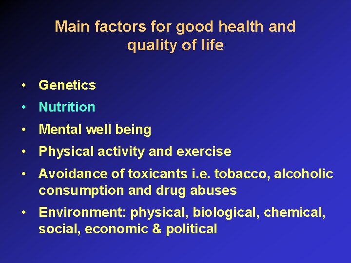 Main factors for good health and quality of life • Genetics • Nutrition •