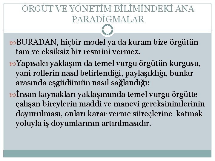 ÖRGÜT VE YÖNETİM BİLİMİNDEKİ ANA PARADİGMALAR BURADAN, hiçbir model ya da kuram bize örgütün ÖRGÜT VE YÖNETİM BİLİMİNDEKİ ANA PARADİGMALAR BURADAN, hiçbir model ya da kuram bize örgütün