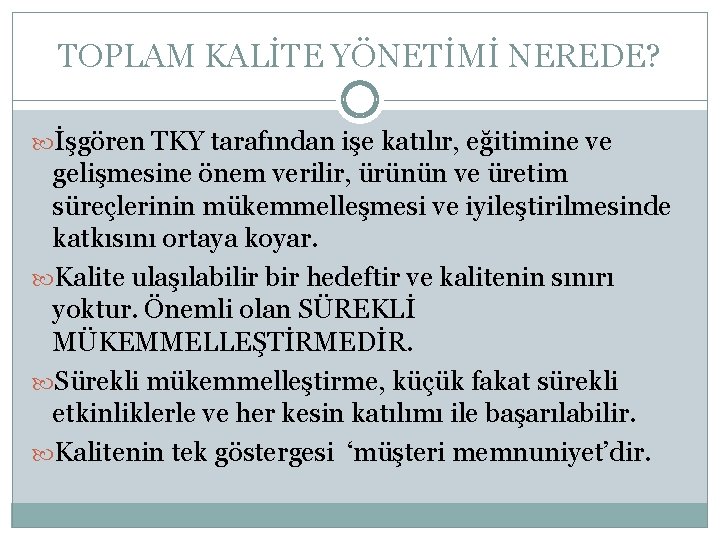 TOPLAM KALİTE YÖNETİMİ NEREDE? İşgören TKY tarafından işe katılır, eğitimine ve gelişmesine önem verilir, TOPLAM KALİTE YÖNETİMİ NEREDE? İşgören TKY tarafından işe katılır, eğitimine ve gelişmesine önem verilir,