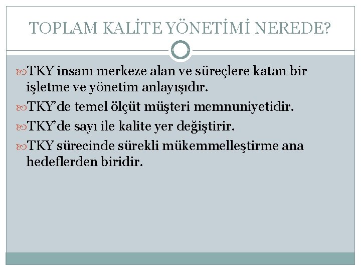 TOPLAM KALİTE YÖNETİMİ NEREDE? TKY insanı merkeze alan ve süreçlere katan bir işletme ve TOPLAM KALİTE YÖNETİMİ NEREDE? TKY insanı merkeze alan ve süreçlere katan bir işletme ve