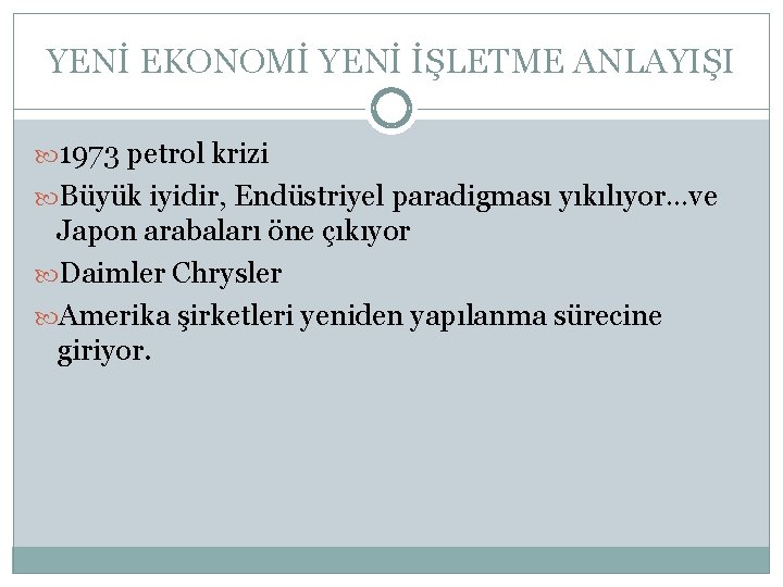 YENİ EKONOMİ YENİ İŞLETME ANLAYIŞI 1973 petrol krizi Büyük iyidir, Endüstriyel paradigması yıkılıyor…ve Japon YENİ EKONOMİ YENİ İŞLETME ANLAYIŞI 1973 petrol krizi Büyük iyidir, Endüstriyel paradigması yıkılıyor…ve Japon