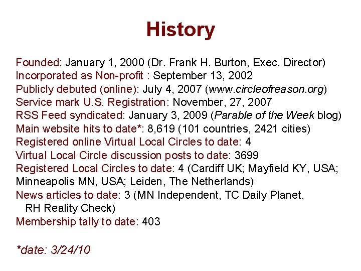 History Founded: January 1, 2000 (Dr. Frank H. Burton, Exec. Director) Incorporated as Non-profit
