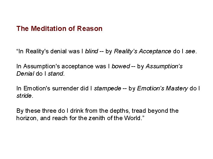 The Meditation of Reason “In Reality's denial was I blind -- by Reality's Acceptance