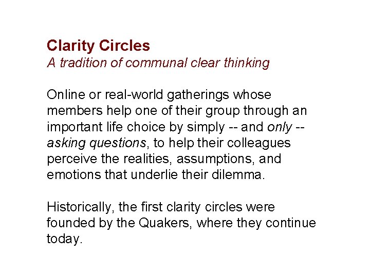 Clarity Circles A tradition of communal clear thinking Online or real-world gatherings whose members