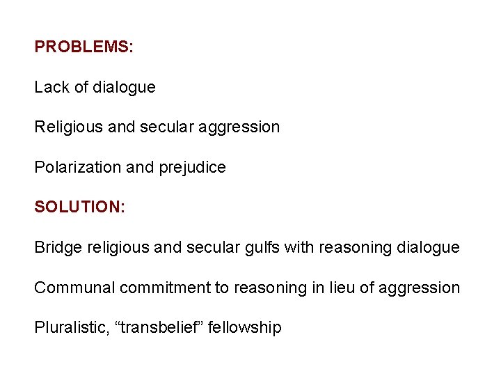 PROBLEMS: Lack of dialogue Religious and secular aggression Polarization and prejudice SOLUTION: Bridge religious