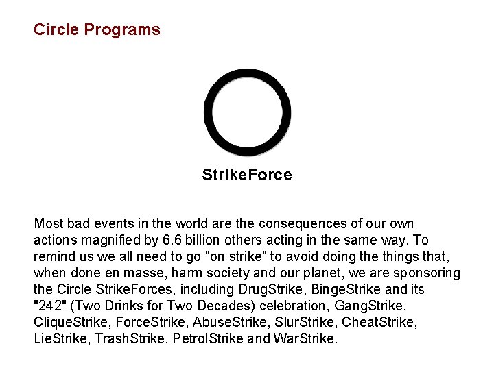 Circle Programs Strike. Force Most bad events in the world are the consequences of