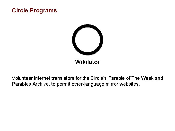 Circle Programs Wikilator Volunteer internet translators for the Circle’s Parable of The Week and