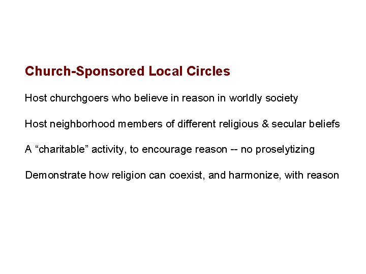 Church-Sponsored Local Circles Host churchgoers who believe in reason in worldly society Host neighborhood