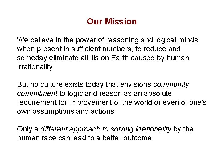 Our Mission We believe in the power of reasoning and logical minds, when present