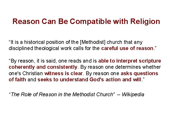 Reason Can Be Compatible with Religion “It is a historical position of the [Methodist]