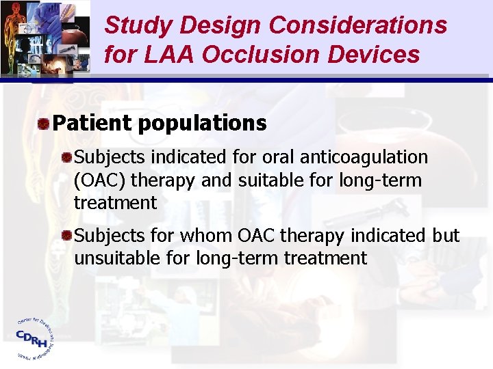 Study Design Considerations for LAA Occlusion Devices Patient populations Subjects indicated for oral anticoagulation