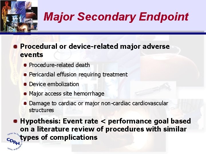 Major Secondary Endpoint Procedural or device-related major adverse events Procedure-related death Pericardial effusion requiring