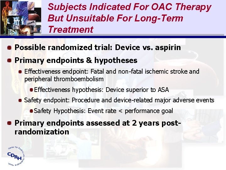 Subjects Indicated For OAC Therapy But Unsuitable For Long-Term Treatment Possible randomized trial: Device