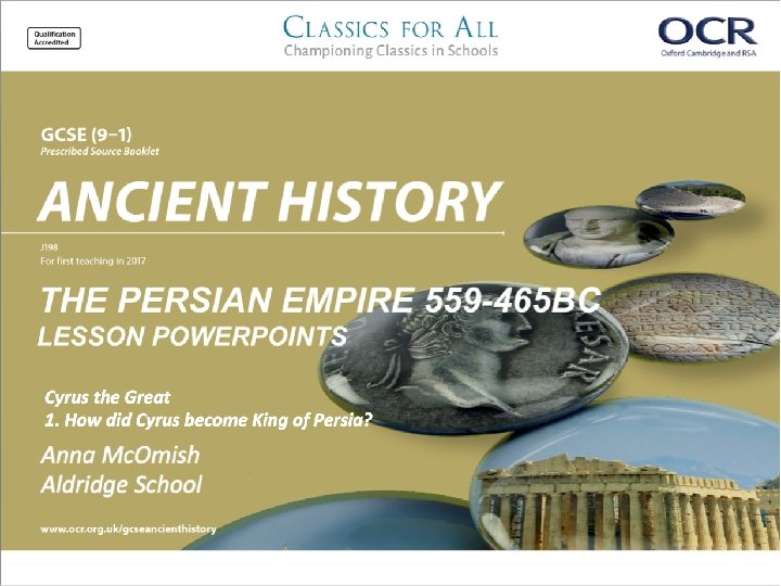 Cyrus the Great 1. How did Cyrus become King of Persia? 