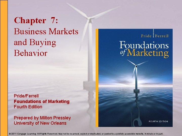 Chapter 7: Business Markets and Buying Behavior Pride/Ferrell Foundations of Marketing Fourth Edition Prepared