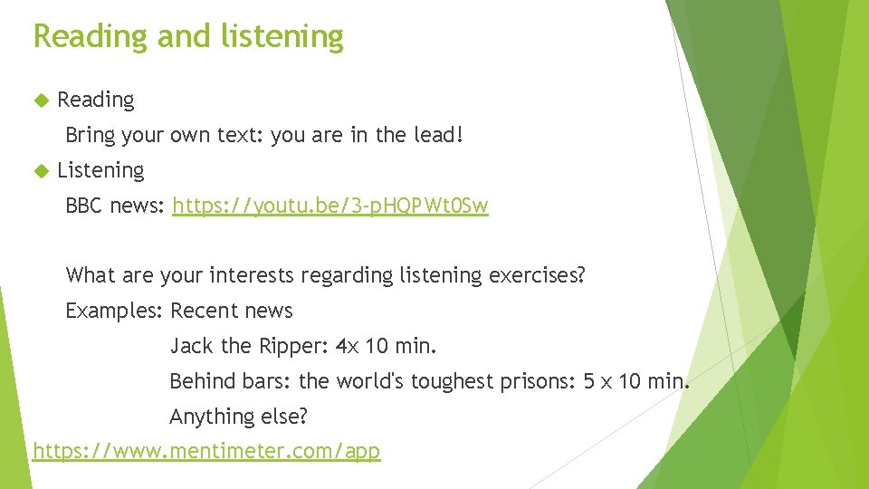 Reading and listening Reading Bring your own text: you are in the lead! Listening